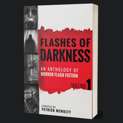 Flashes of Darkness: An Anthology of Horror Flash Fiction