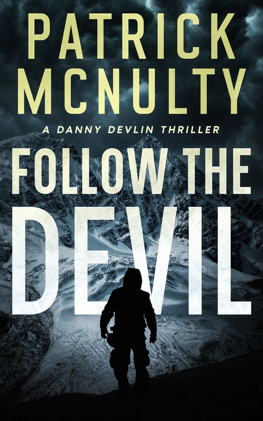 Follow the Devil: A Danny Devlin Thriller